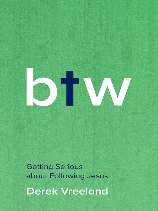 Title details for By the Way: Getting Serious about Following Jesus by Derek Vreeland - Available